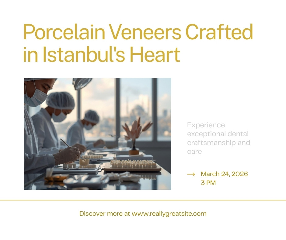 Porcelain veneers craftsmanship Istanbul